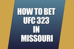 How to Bet UFC 323 in Missouri