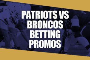 Patriots Broncos Betting Promos